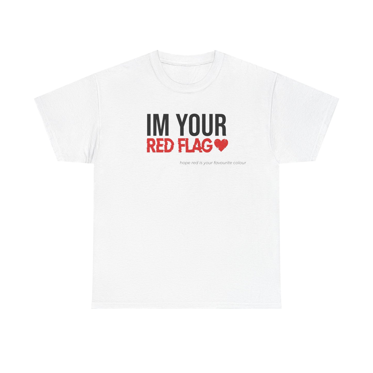 I'm Your Red Flag Tee