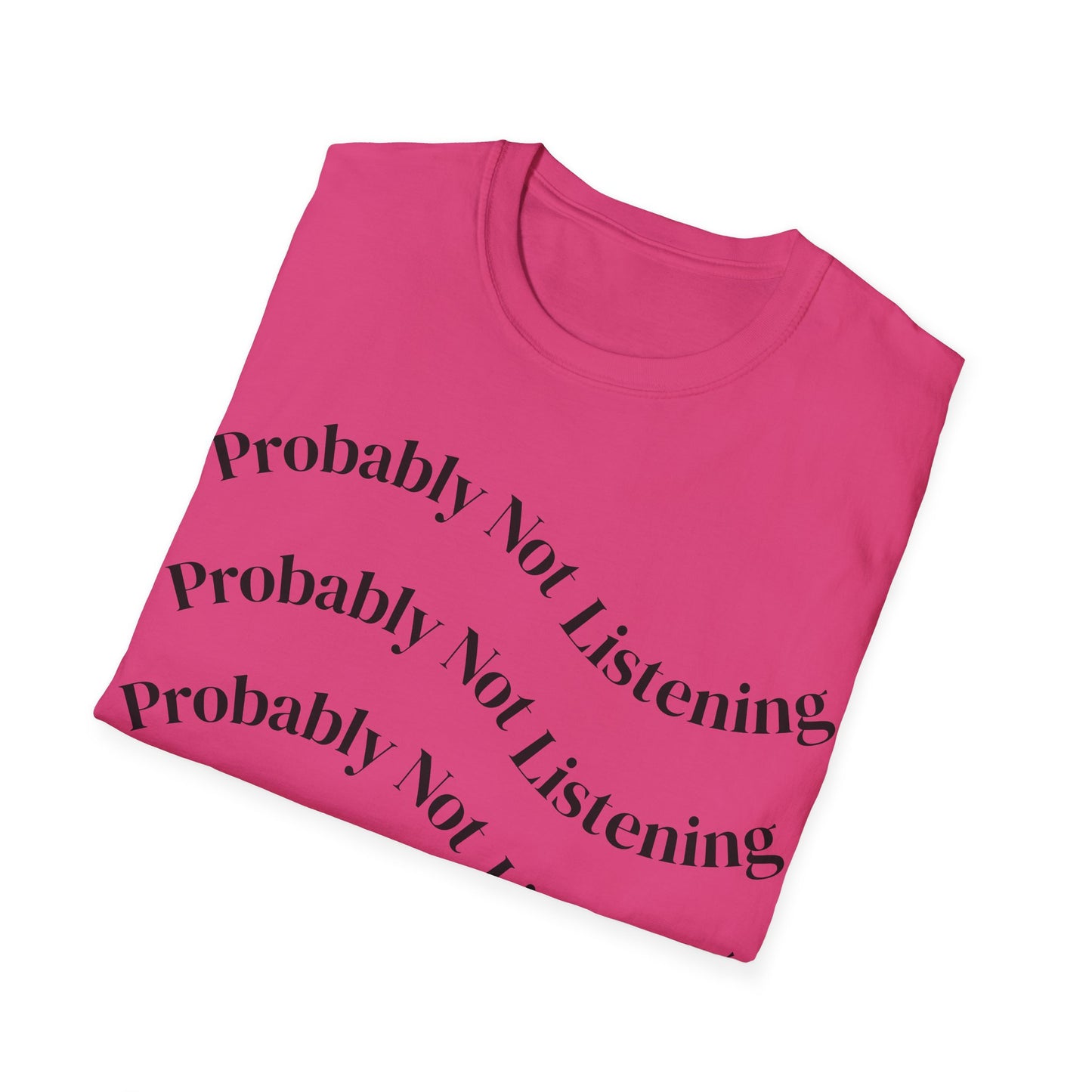 Probably Not Listening Tee