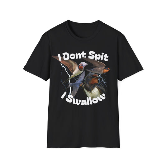 I Dont Spit, I Swallow Tee