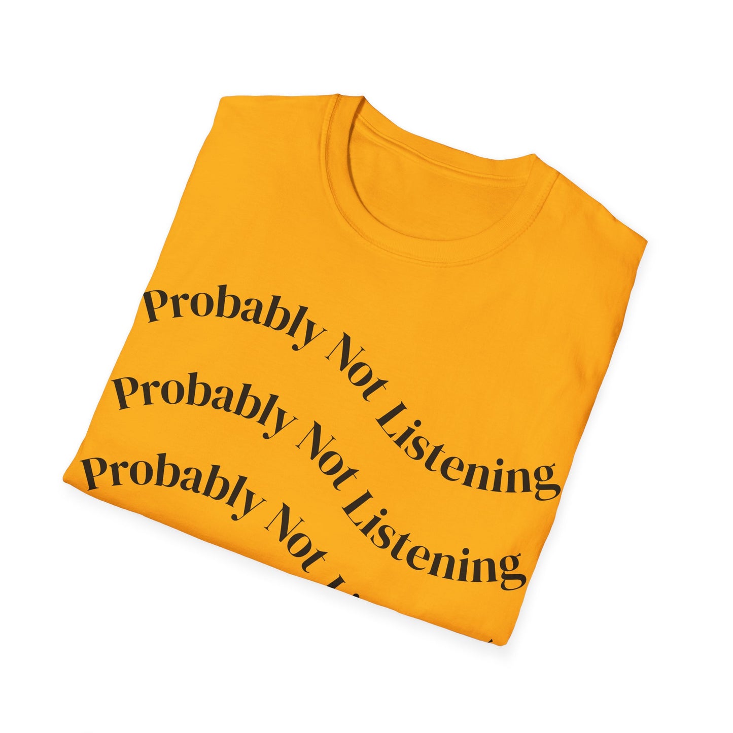 Probably Not Listening Tee